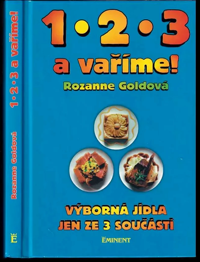 Levně 1 - 2 - 3 a vaříme! Výborná jídla jen ze 3 součástí. Výborná jídla jen ze 3 součástí (Rozanne Gold, 1996)