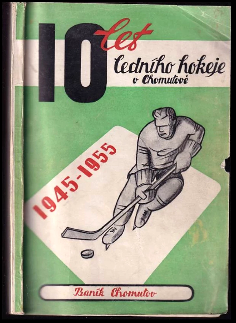 10 let ledního hokeje v Chomutově - Baník Chomutov (Miroslav Klůc, 1955)