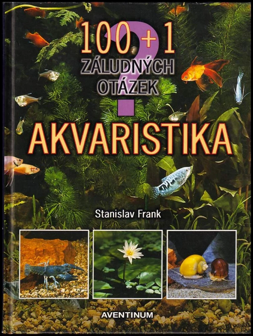 Levně 100 + 1 záludných otázek - akvaristika (Stanislav Frank, 2007)