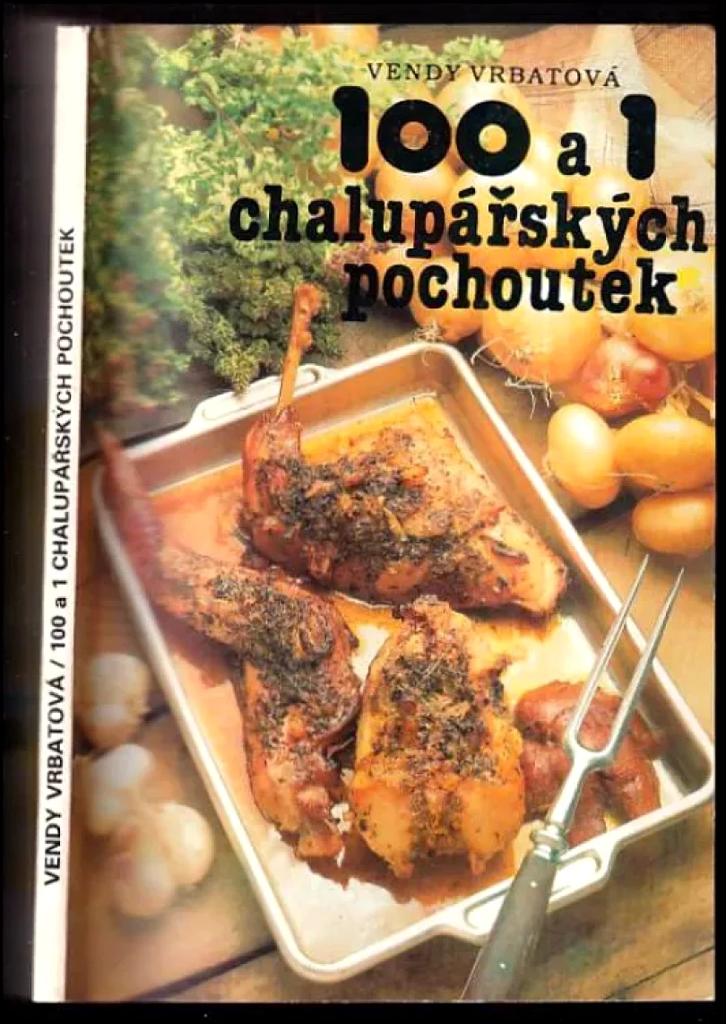 Levně 100 a 1 chalupářských pochoutek (Vendy Vrbatová, 1991)