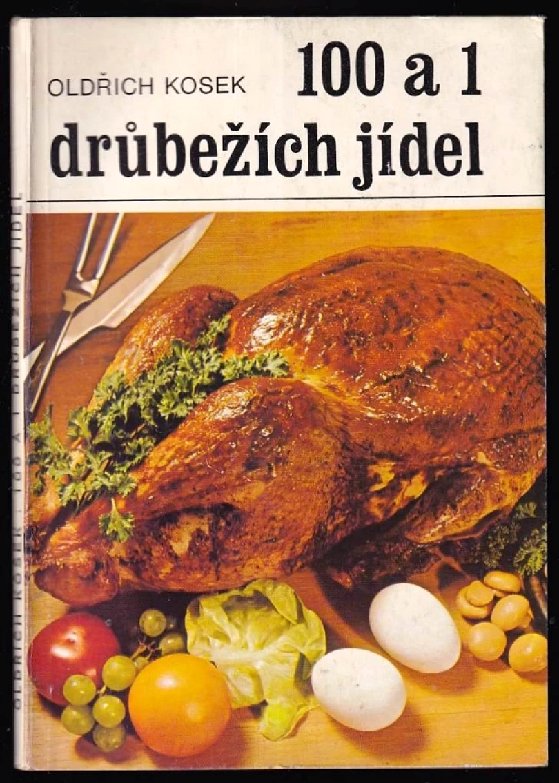 Levně 100 a 1 drůbežích jídel (Oldřich Kosek, 1985)