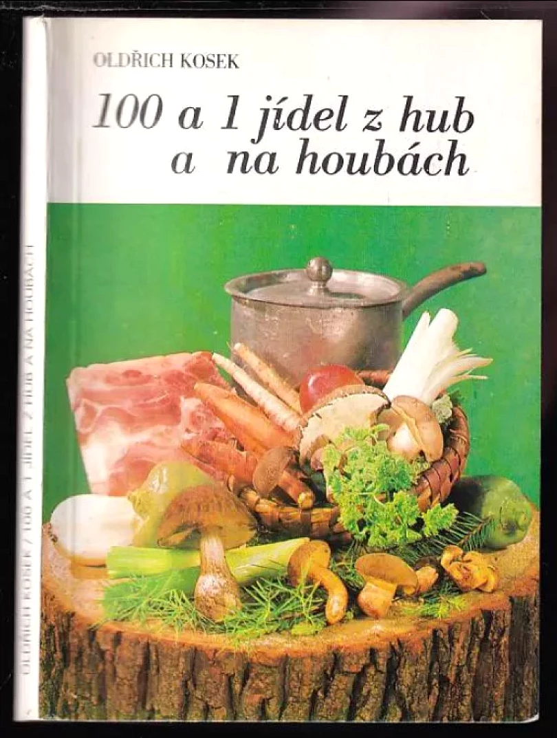 Levně 100 a 1 jídel z hub a na houbách (Oldřich Kosek, 1983)