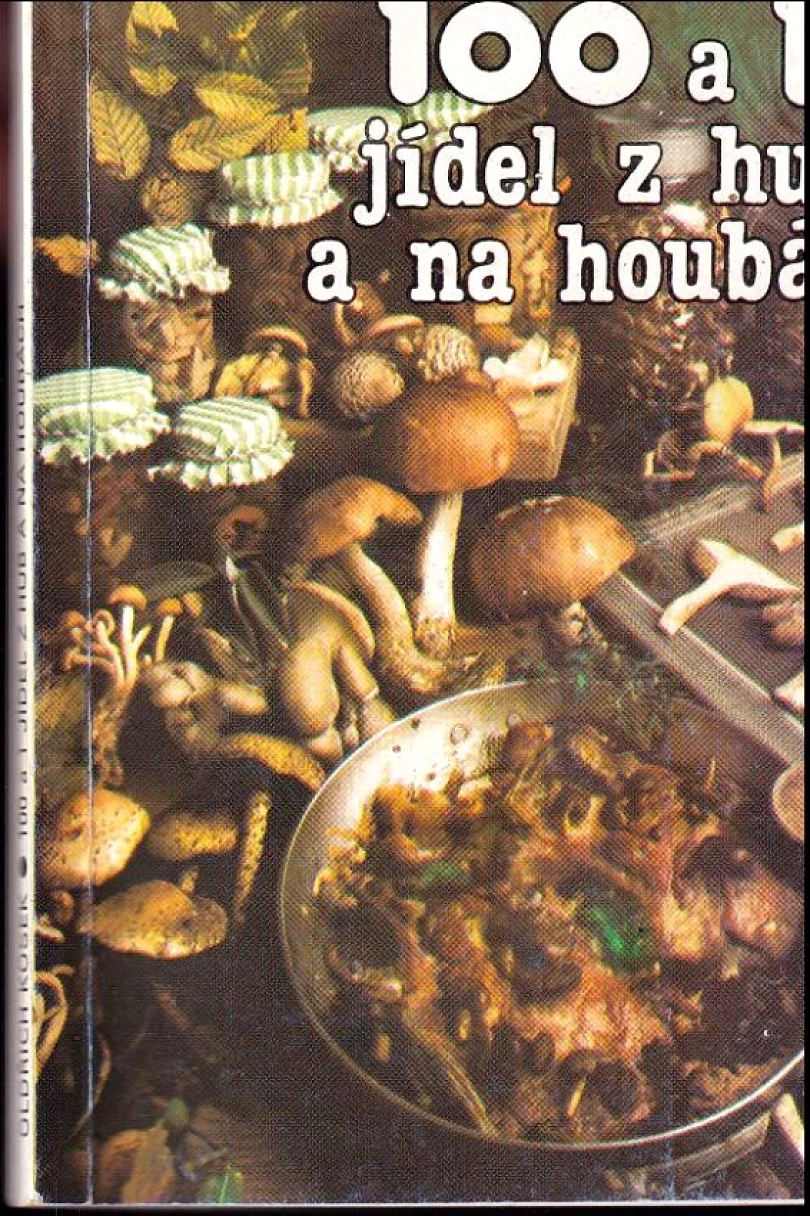 Levně 100 a 1 jídel z hub a na houbách (Oldřich Kosek, 1992)