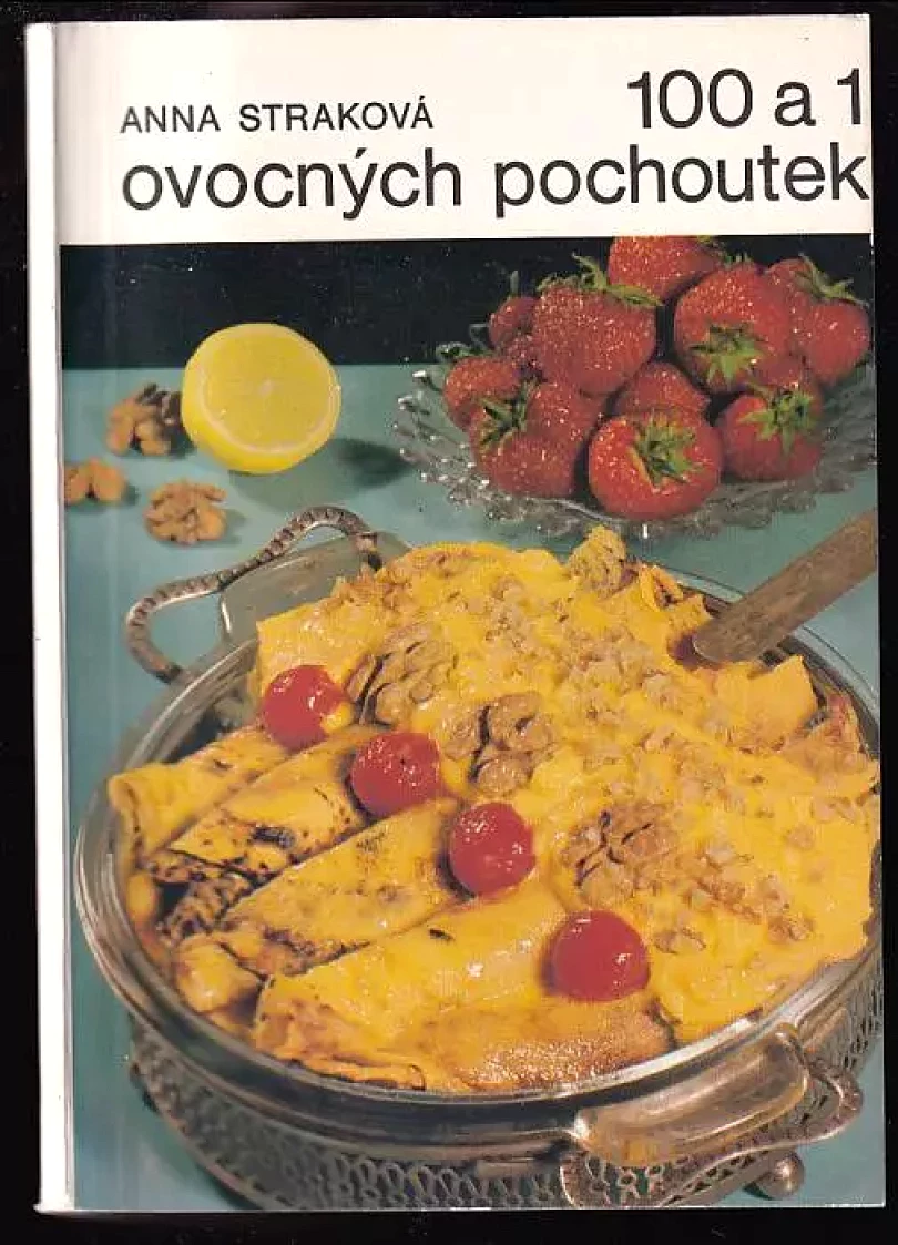 Levně 100 a 1 ovocných pochoutek (Anna Straková, 1979)