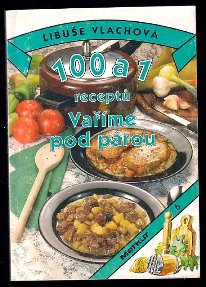Levně 100 a 1 receptů - Vaříme pod párou (Libuše Vlachová, 1994)