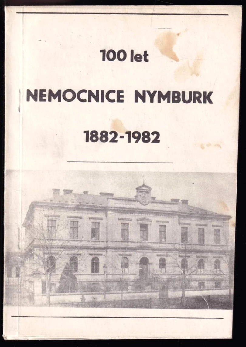 Levně 100 let nemocnice Nymburk 1882-1982 (Jitka Pacltová, 1982)