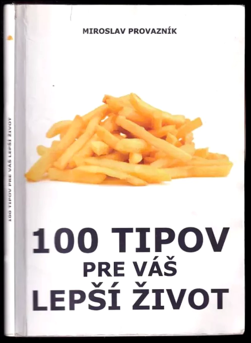 Levně 100 tipov pre váš lepší život (Miroslav Provaznik, 2018)