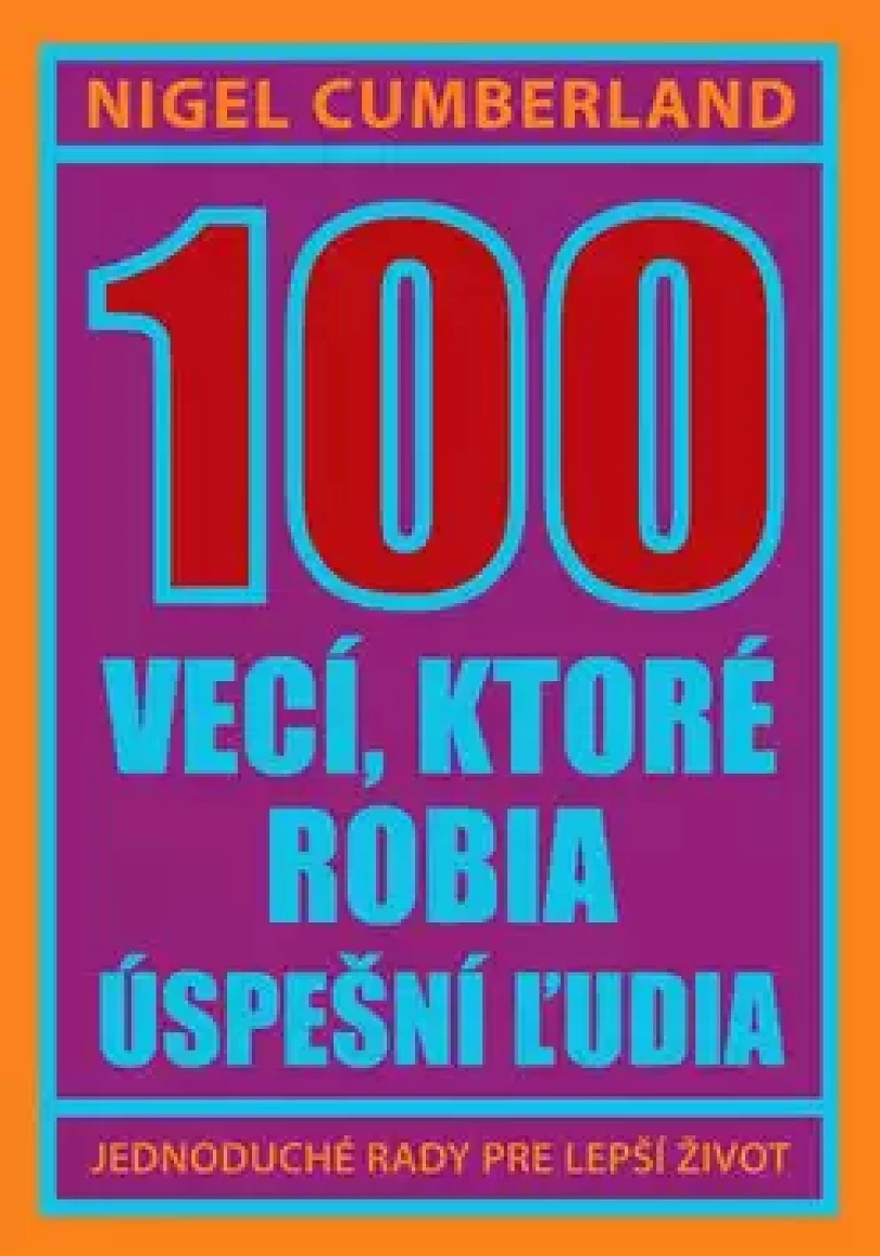 100 vecí, ktoré robia úspešní ľudia (Nigel Cumberland, 2017)