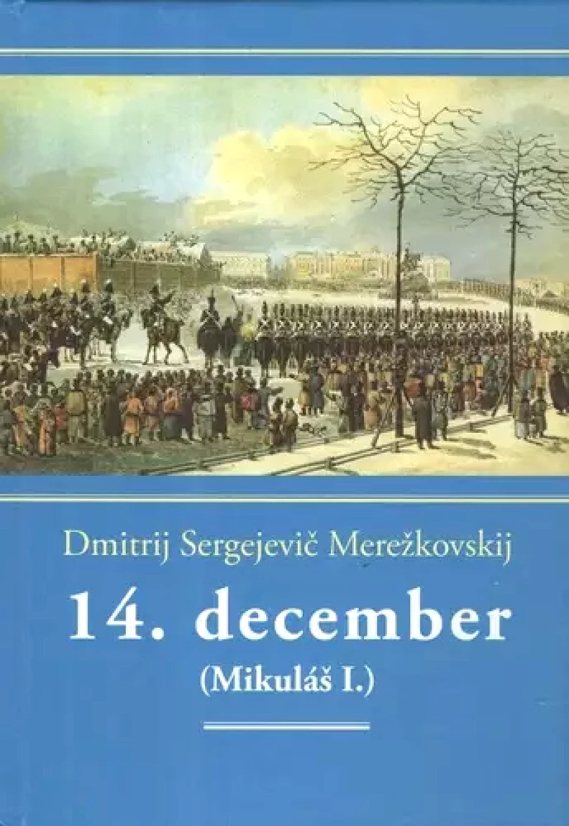 14. december (Mikuláš I.) (Dmitrij Merežkovskij,, 2022)