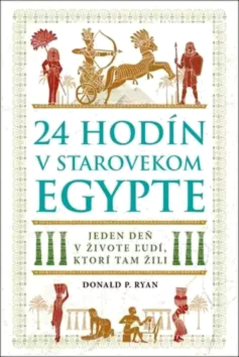 24 hodín v starovekom Egypte (Donald Ryan,, 2019)