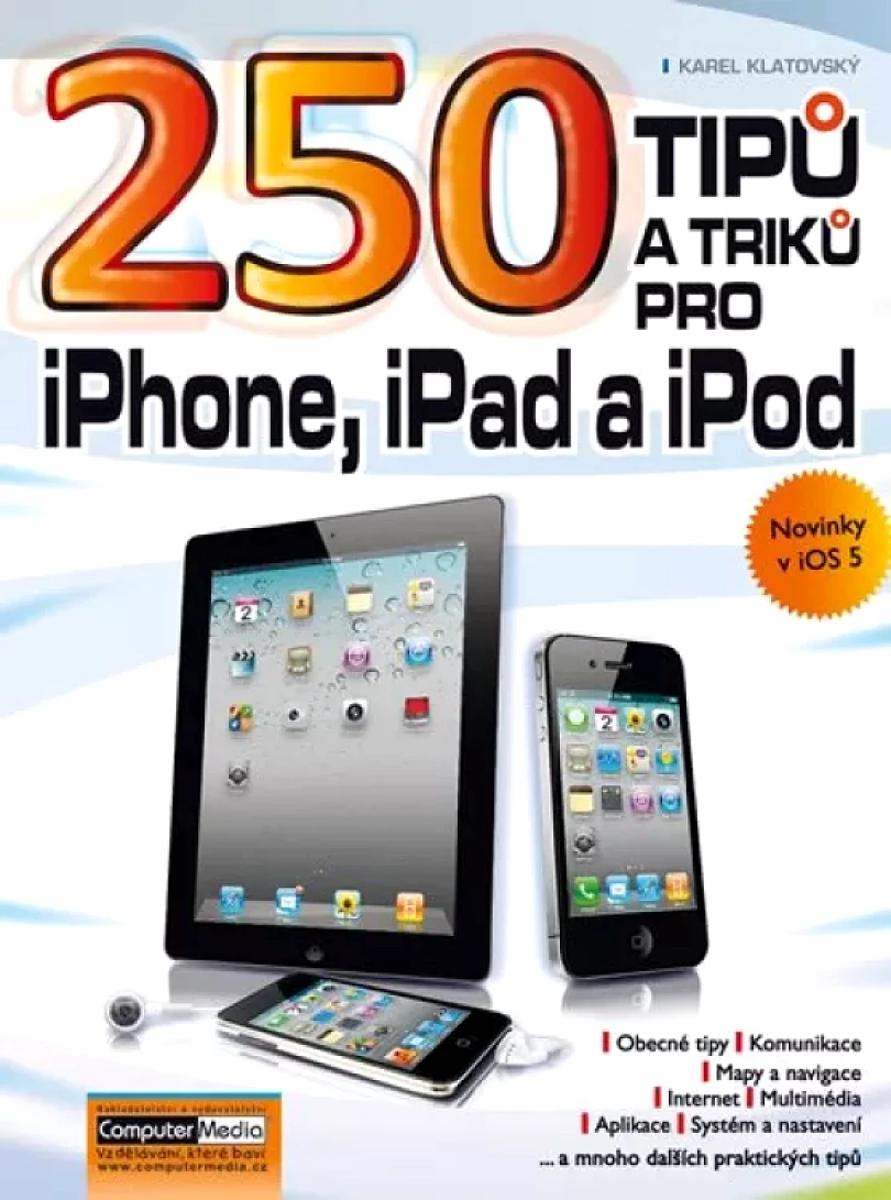 Levně 250 tipů a triků pro iPhone, iPad a iPod (Karel Klatovský, 2011)