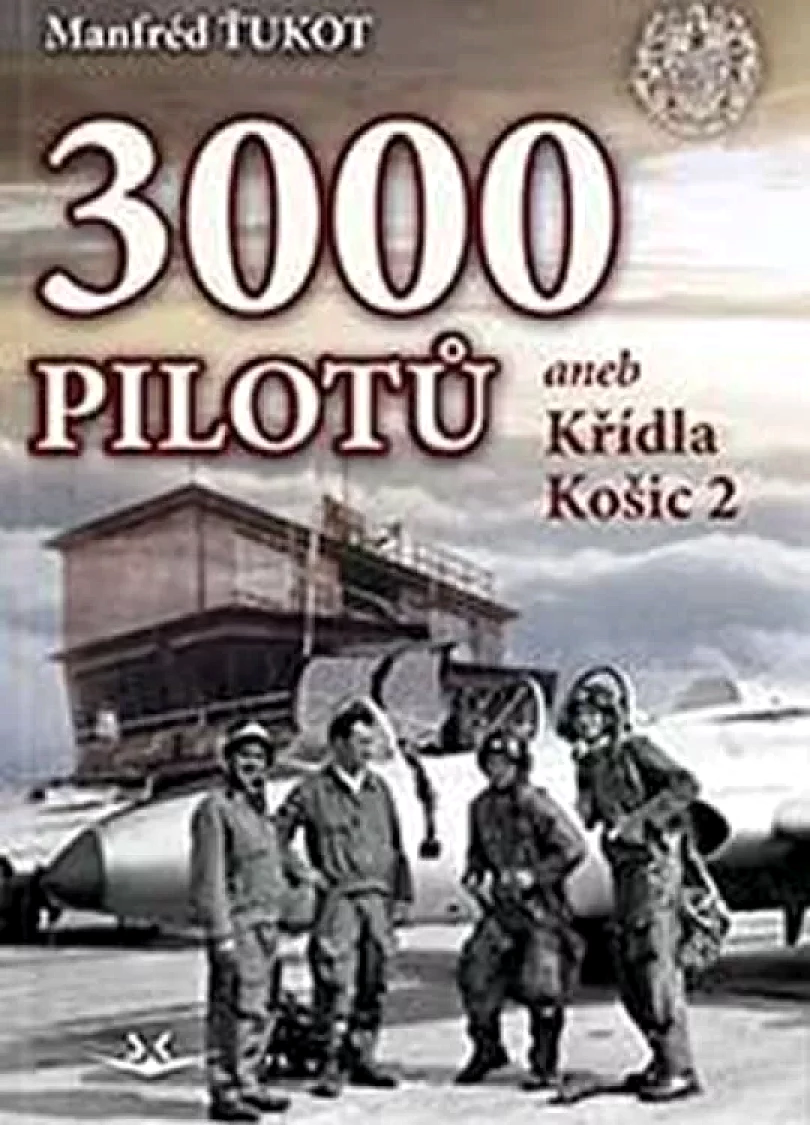 Levně 3000 pilotů, aneb, Křídla Košic 2 (Manfréd Ťukot, 2017)