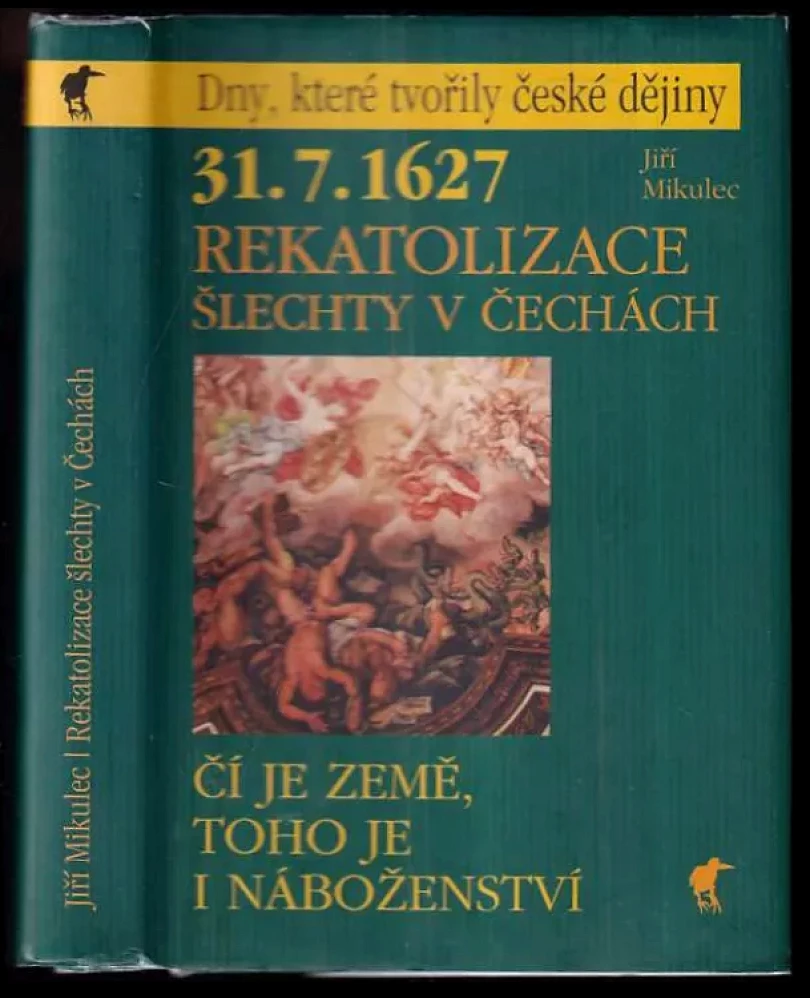 Levně 31.7.1627 - rekatolizace šlechty v Čechách (Jiří Mikulec, 2005)