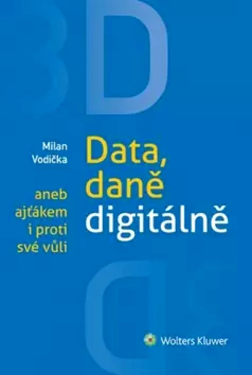 Levně 3D: Data, daně digitálně, aneb, Ajťákem i proti své vůli (Milan Vodička, 2014)