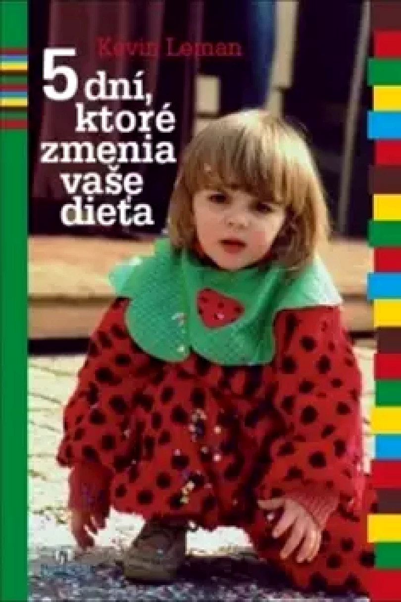 Levně 5 dní, ktoré zmenia vaše dieťa (Kevin Leman, 2009)
