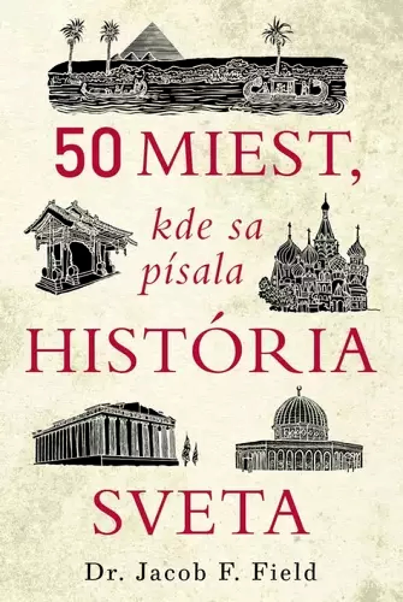 50 miest, kde sa písala história sveta (Jacob Field,, 2022)