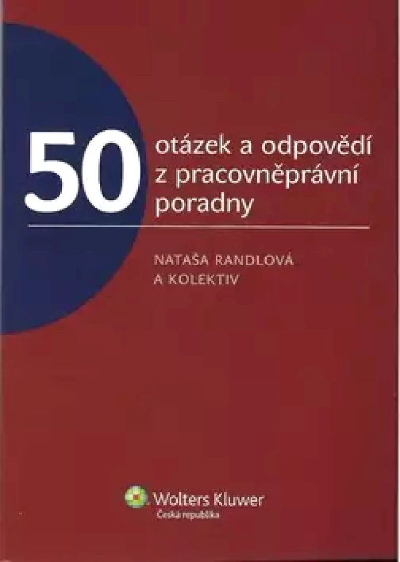 50 otázek a odpovědí z pracovněprávní poradny (Nataša Randlová, 2010)