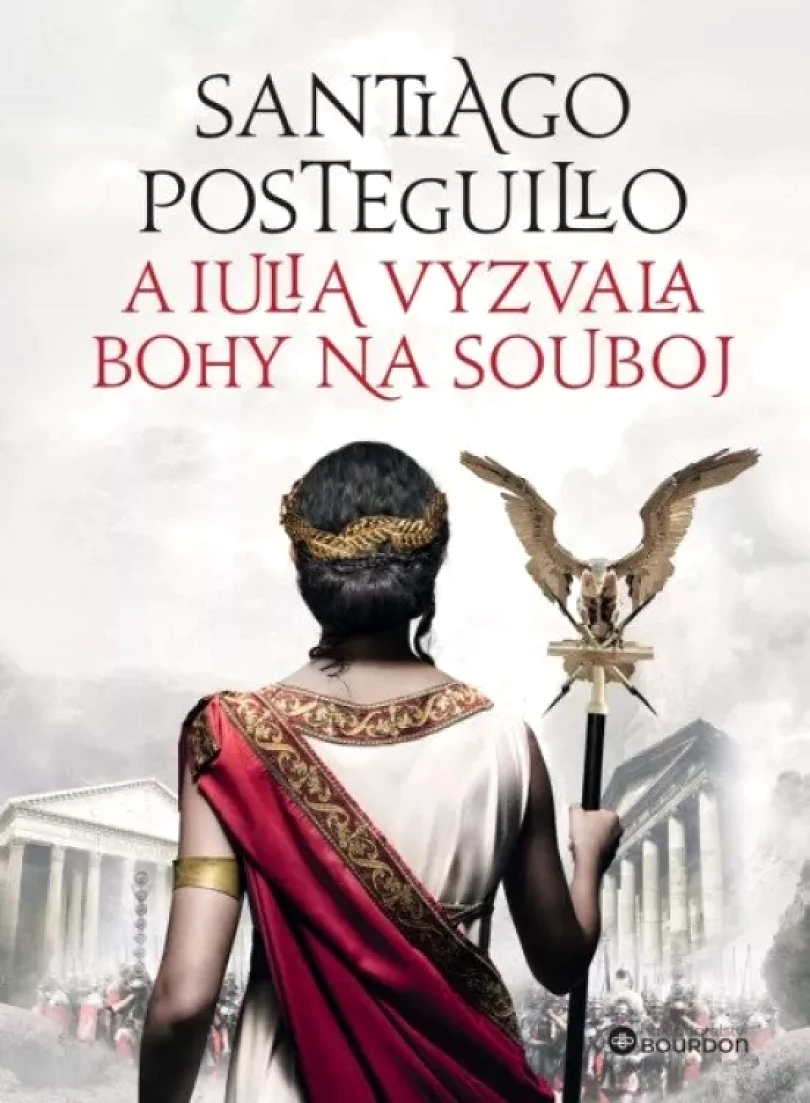 A Iulia vyzvala bohy na souboj (Santiago Posteguillo, 2023)