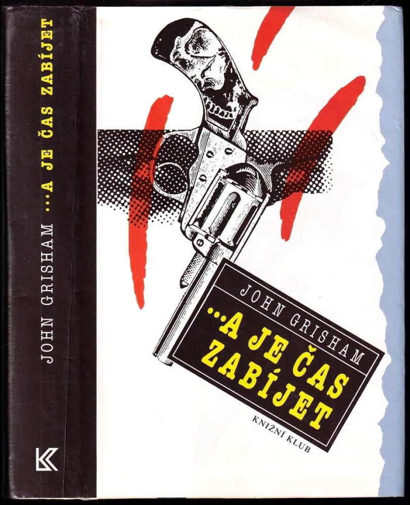Levně --a je čas zabíjet (John Grisham, 1994)