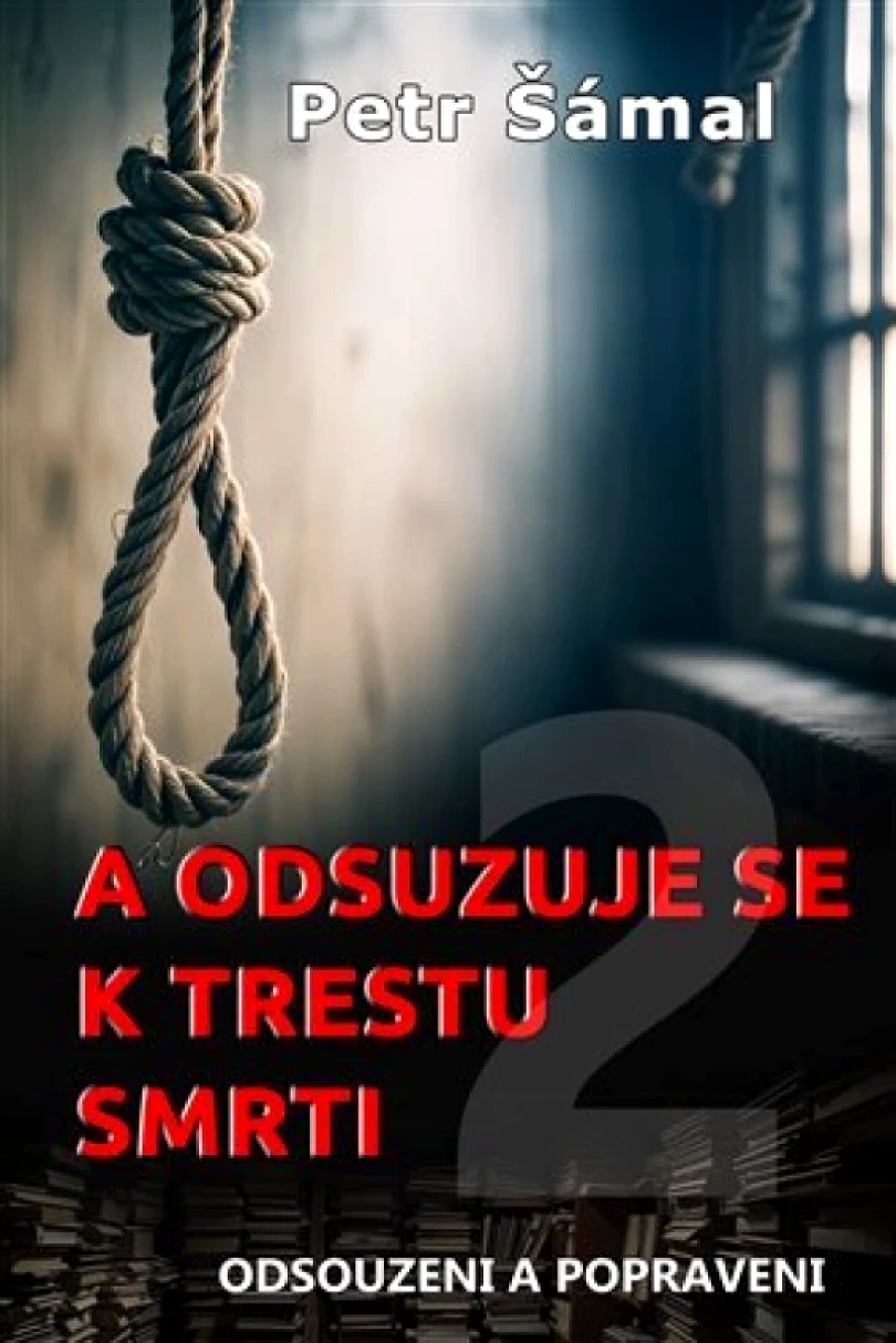 A odsuzuje se k trestu smrti (Petr Šámal, 2024)