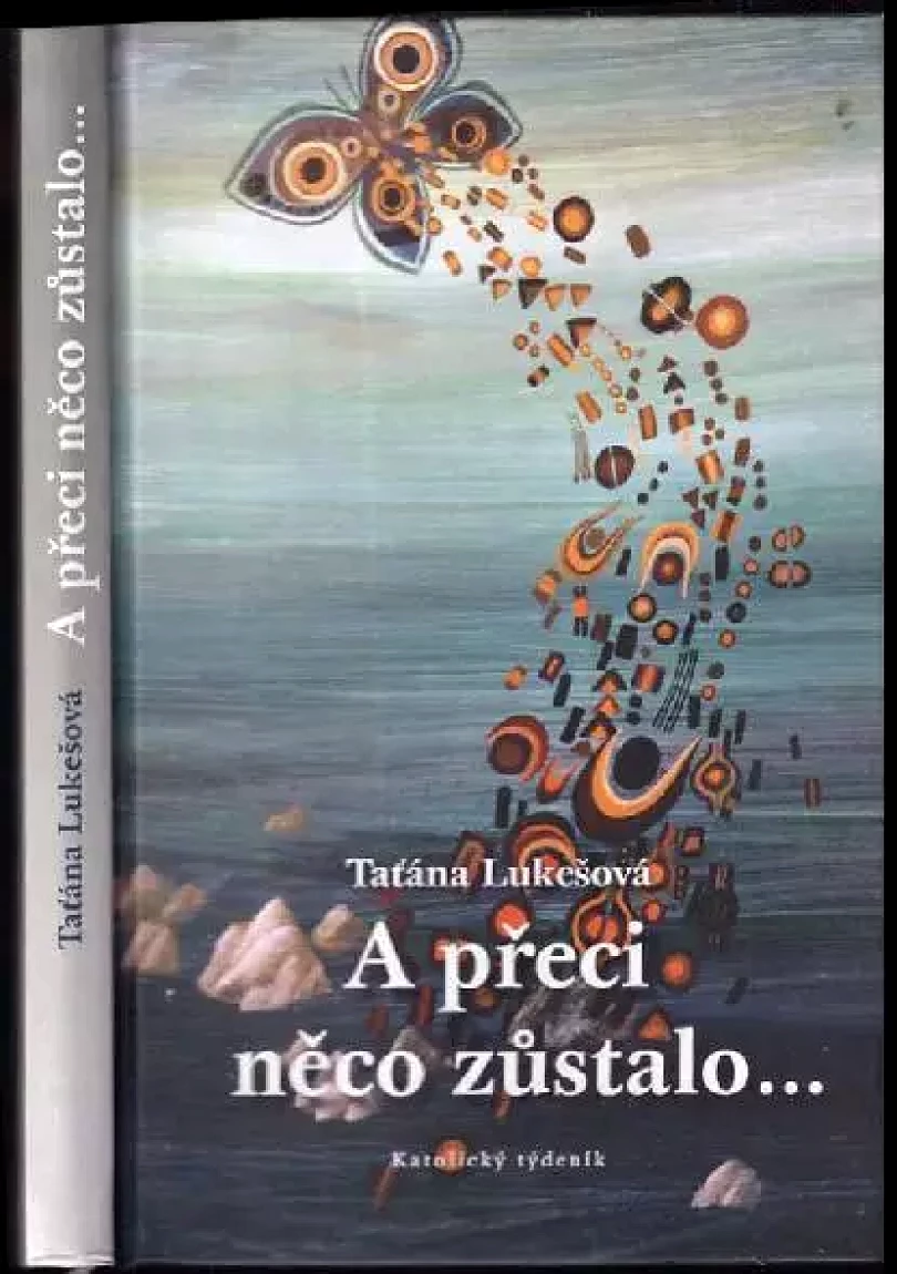 Levně A přeci něco zůstalo-- (Taťjana Lukešová, 2011)