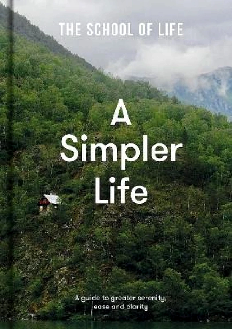 Levně A Simpler Life: a guide to greater serenity, case, and clarity (School The, 2022)