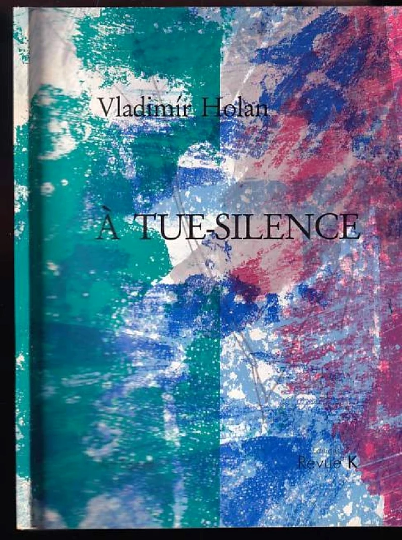 Levně À tue-silence (Vladimír Holan, 1990)