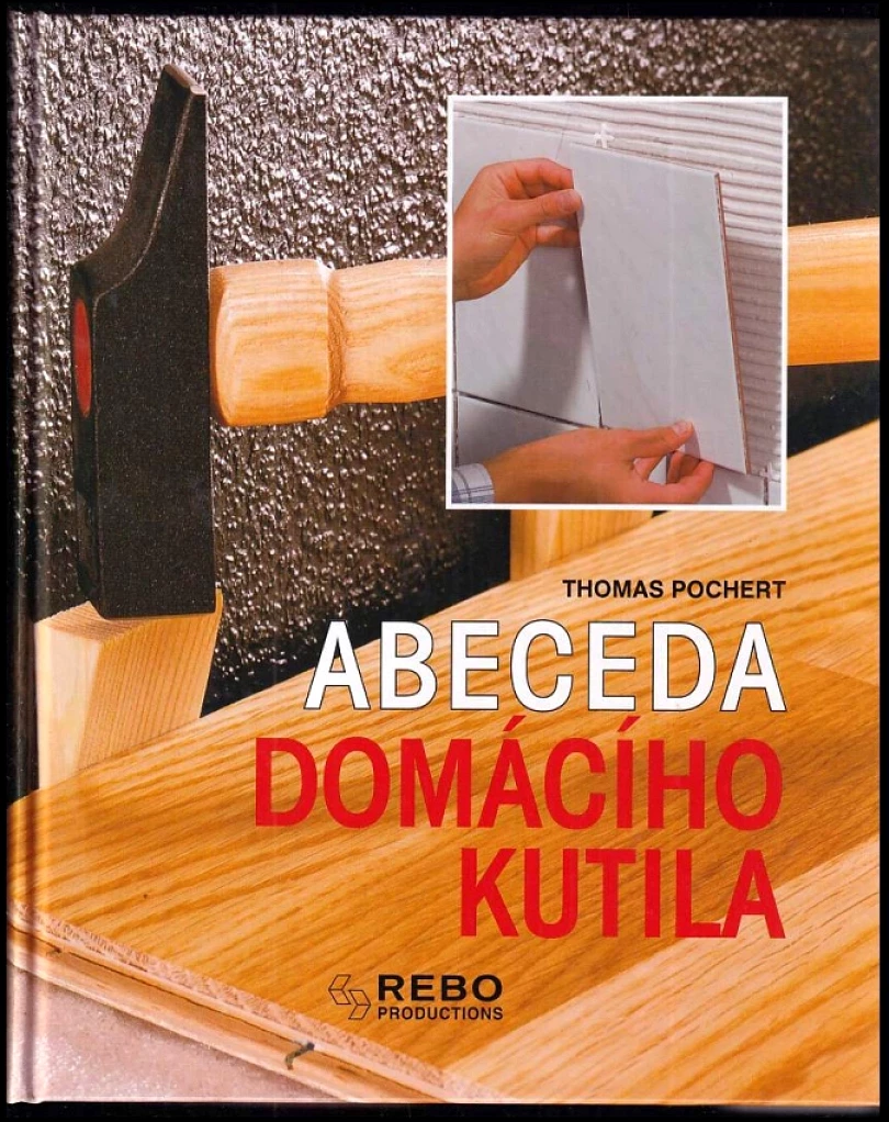 Abeceda domácího kutila (Thomas Pochert, 2002)