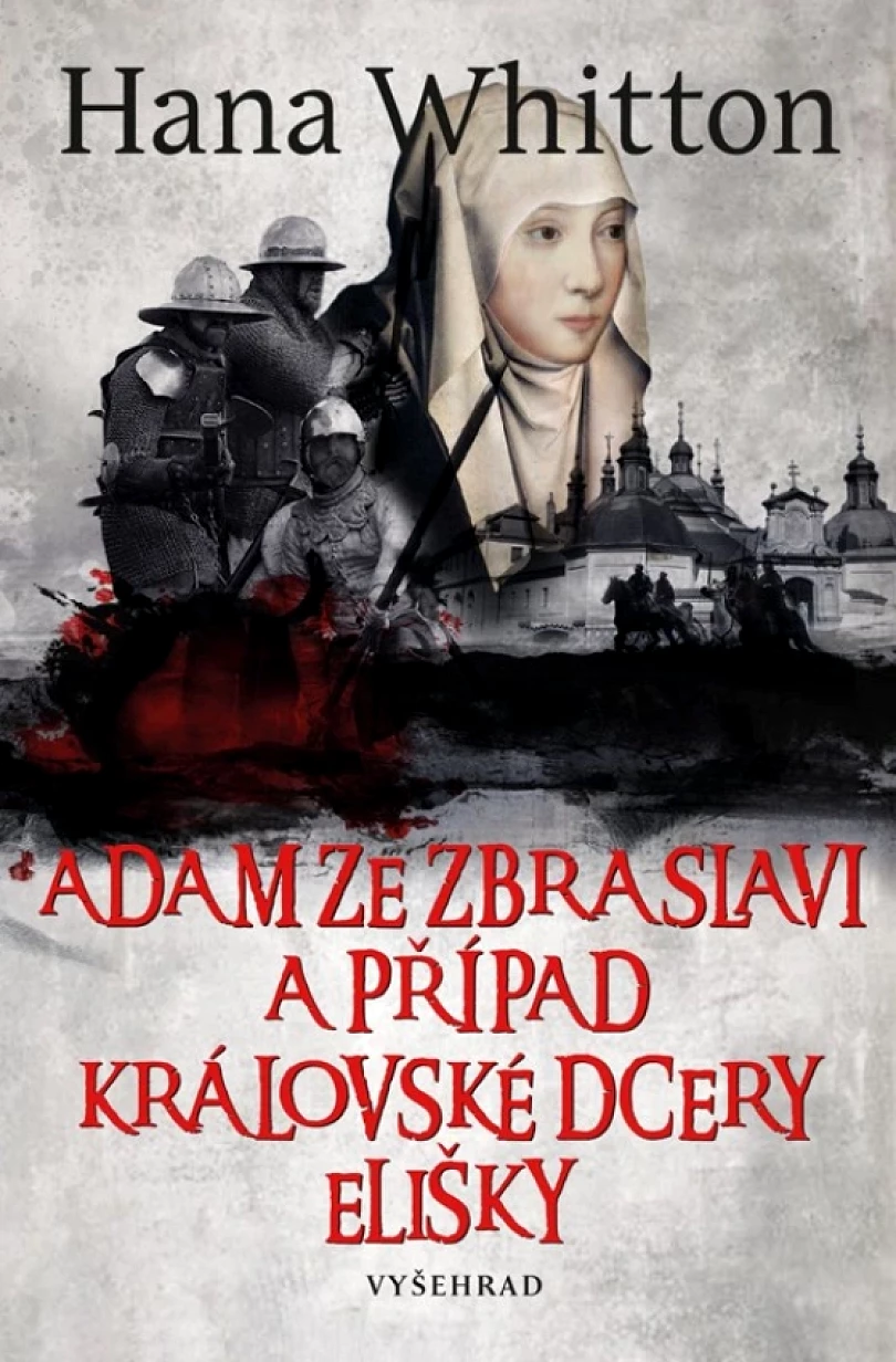 Levně Adam ze Zbraslavi a případ královské dcery Elišky (Hana Whitton, 2023)