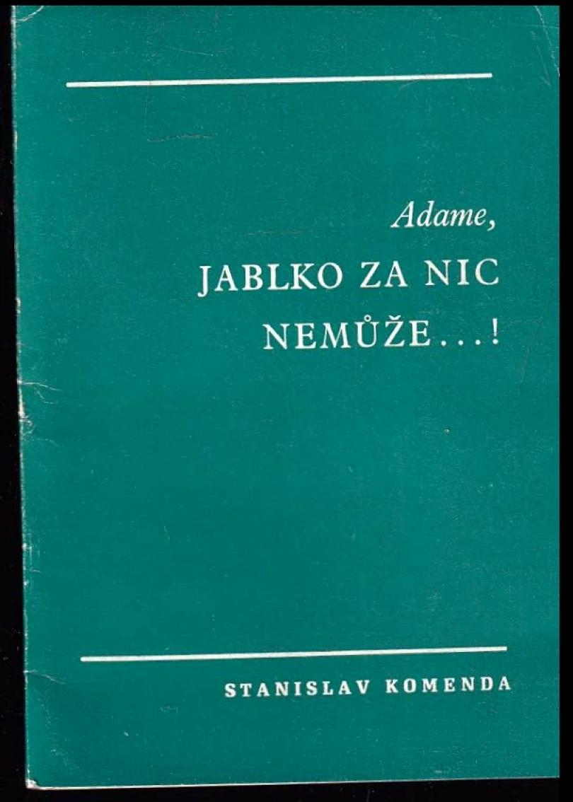 Adame, jablko za nic nemůže--! (Stanislav Komenda, 1989)