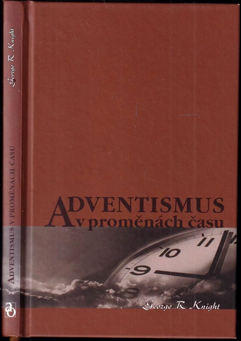 Levně Adventismus v proměnách času (George R Knight, 2003)