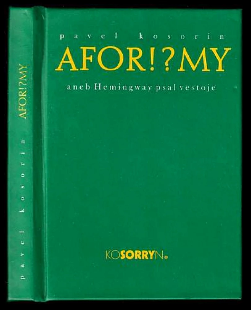 Levně Afor!?my, aneb, Hemingway psal vestoje (Pavel Kosorin, 2003)