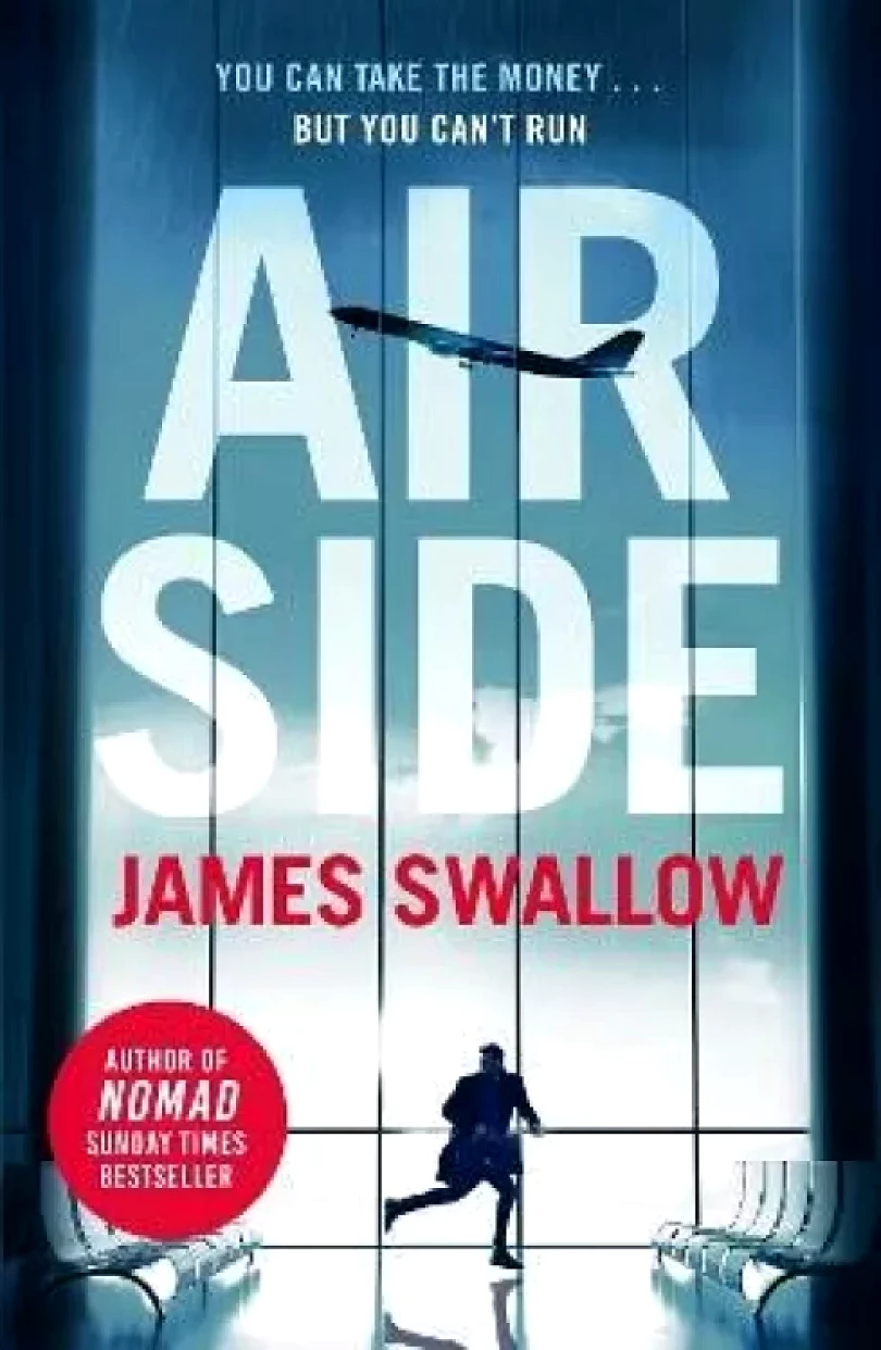 Airside: The ´unputdownable´ high-octane airport thriller from the author of NOMAD (James Swallow, 2022)