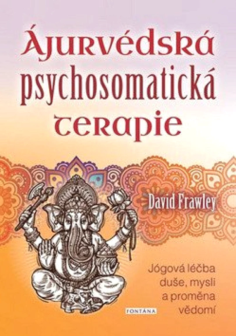 Ájurvédská psychosomatická terapie (David Frawley, 2019)