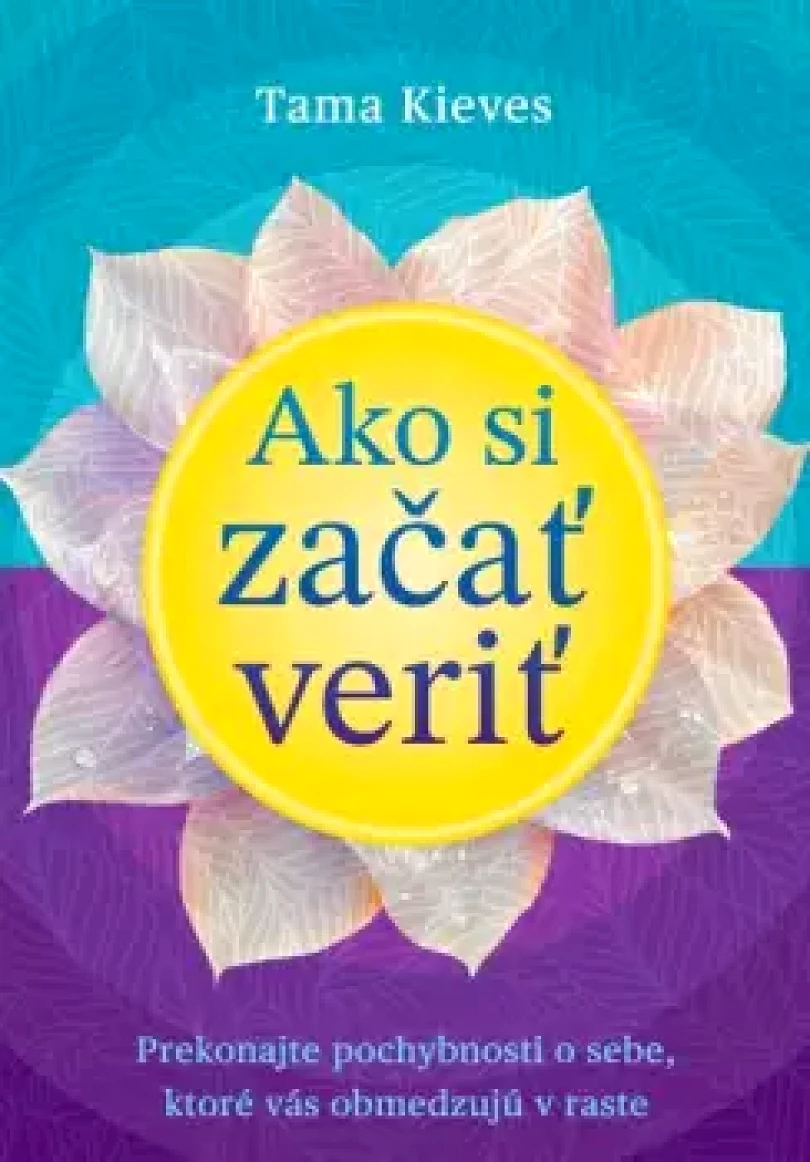 Ako si začať veriť (Tama Kieves,, 2026)