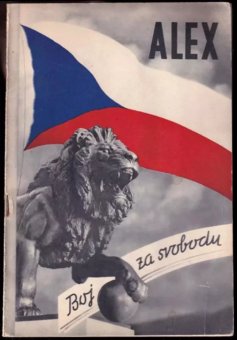 Alex ; Boj za svobodu : zpráva o vzniku, organisaci a bojových akcích při osvobozeneckém boji skupiny Alex Zdeňka Nováka a ...Fr. Slunečka (, 1947)...