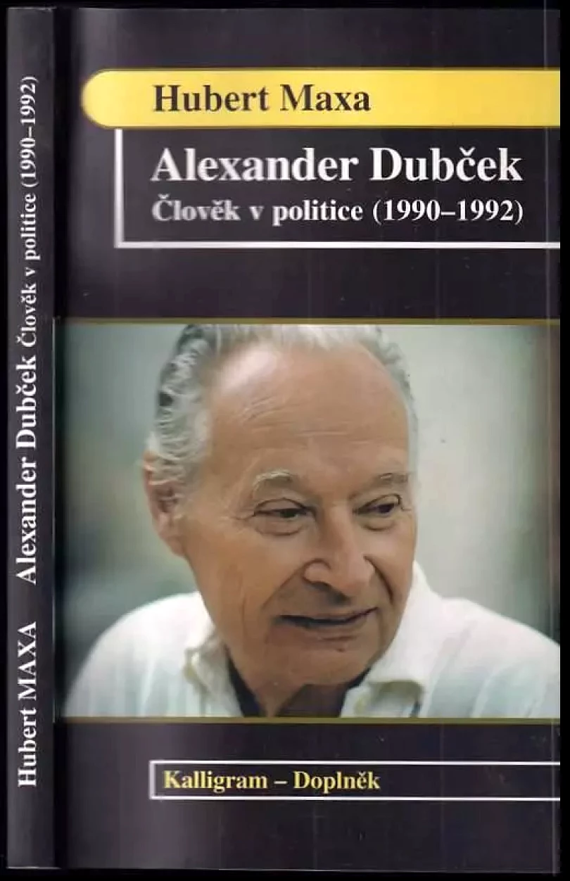 Levně Alexander Dubček : člověk v politice : (1990-1992) (Hubert Maxa, 1998)