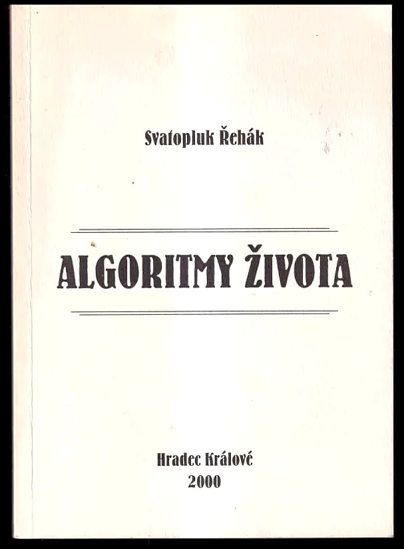 Levně Algoritmy života : (verše 1961-2000) (Svatopluk Řehák, 2000)