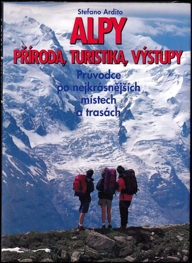 Alpy - příroda, turistika, výstupy (Stefano Ardito, 1996)
