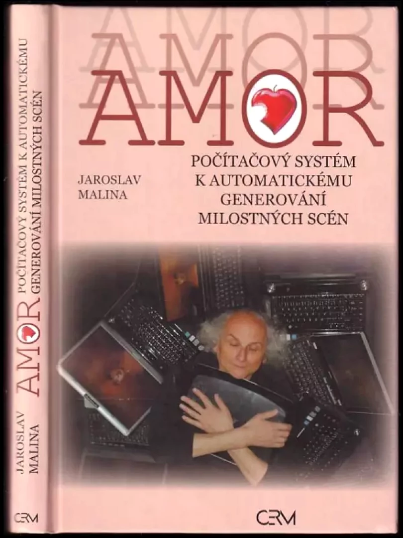 Levně AMOR - počítačový systém k automatickému generování milostných scén (Jaroslav Malina, 2010)