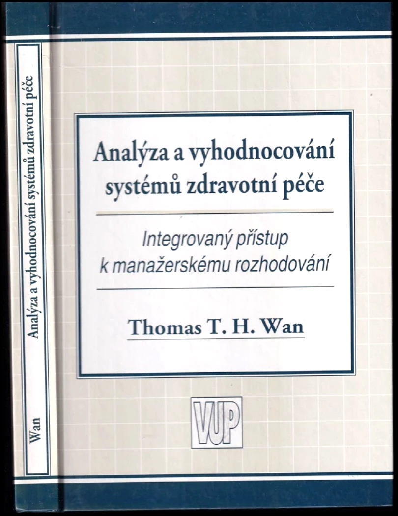 Levně Analýza a vyhodnocování systémů zdravotní péče (Thomas T. H Wan, 1998)