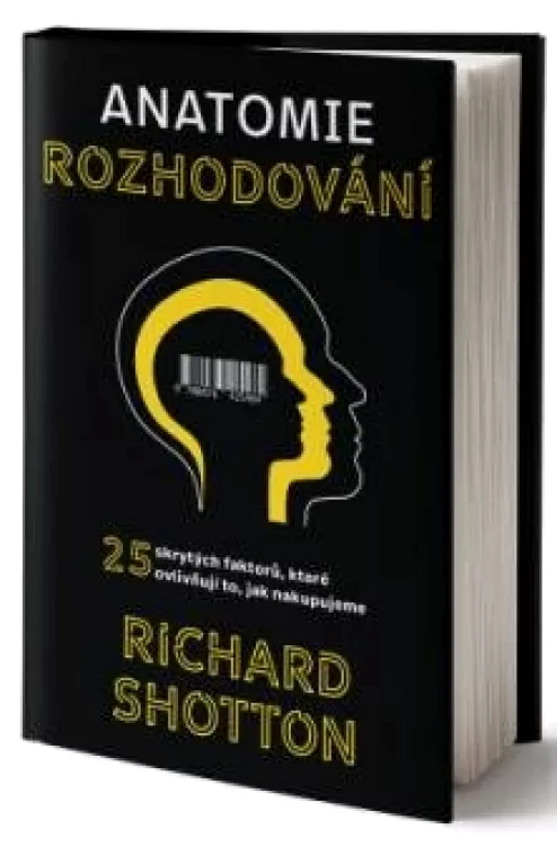 Anatomie rozhodování (Richard Shotton, 2020)