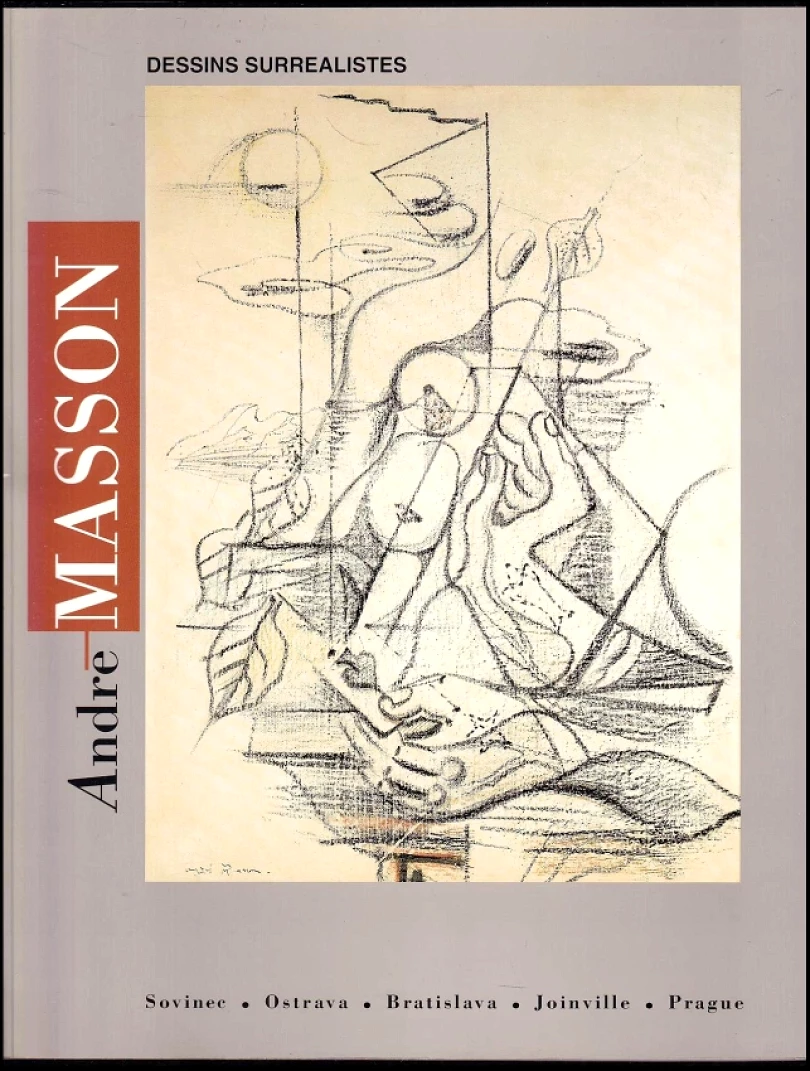 Levně André Masson - Dessins surréalistes 1925-1965. Sovinec - Ostrava - Bratislava - Joinville - Prague (Alena Nádvorníková, 1993)