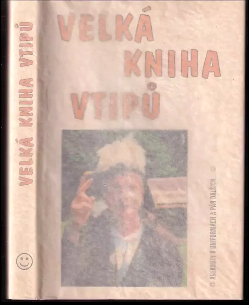 Levně Velká kniha vtipů - Anekdoty v uniformách a pár dalších-- (, 2004)