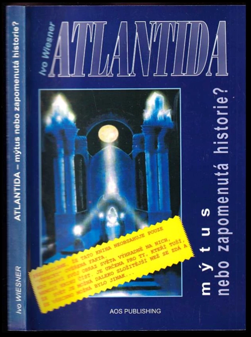 Atlantida - mýtus nebo zapomenutá historie? (Ivo Wiesner, 2002)