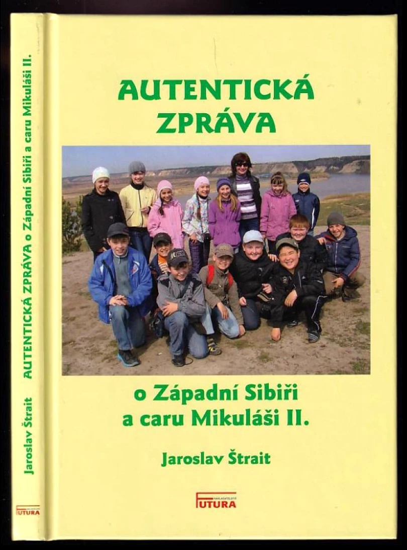 Autentická zpráva o Západní Sibiři a caru Mikuláši II (Jaroslav Štrait, 2012)