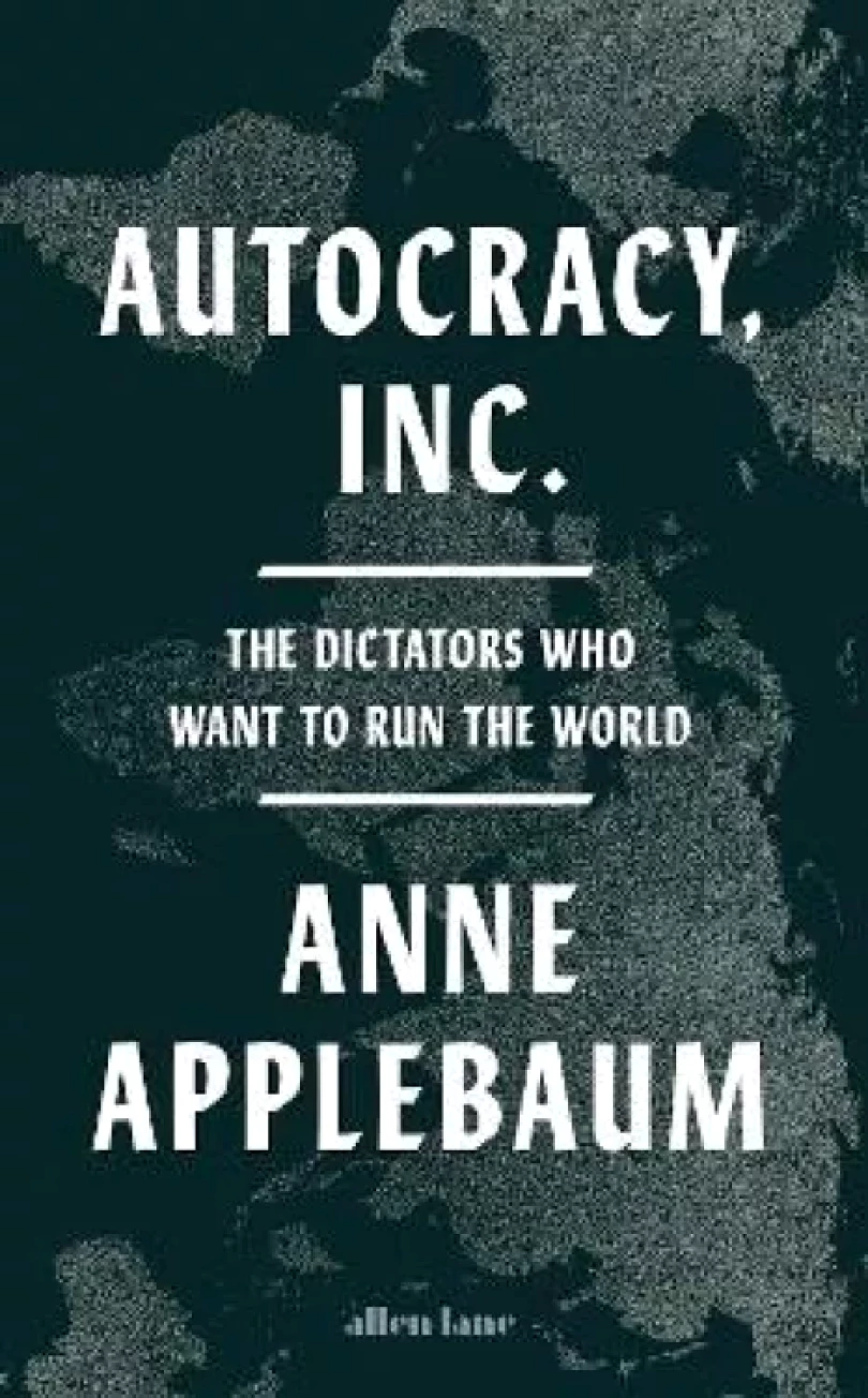 Autocracy, Inc (Anne Applebaum, 2024)