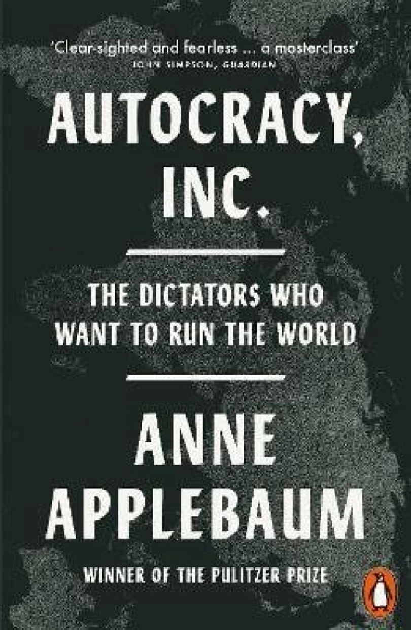 Autocracy, Inc (Anne Applebaum, 2025)
