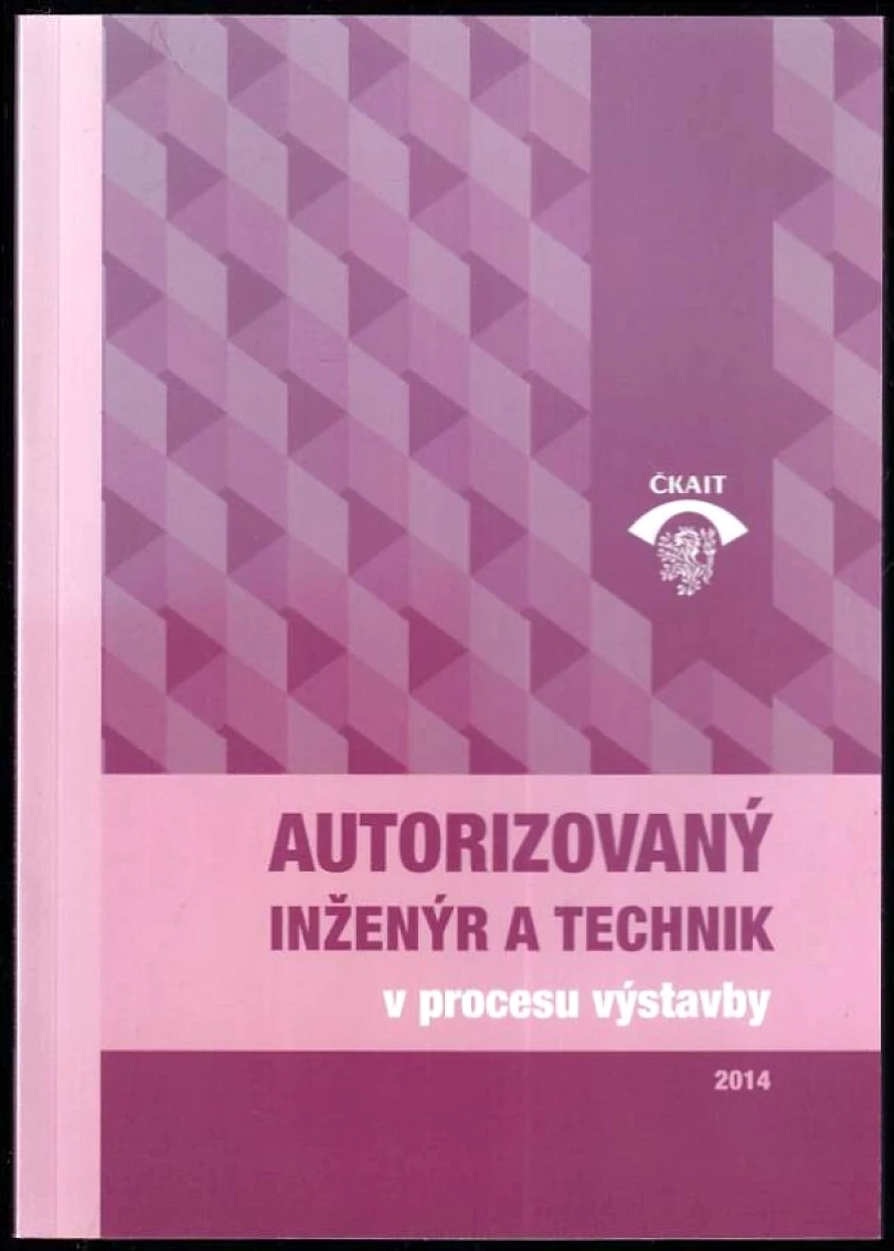 Autorizovaný inženýr a technik v procesu výstavby (Jiří Schandl, 2014)