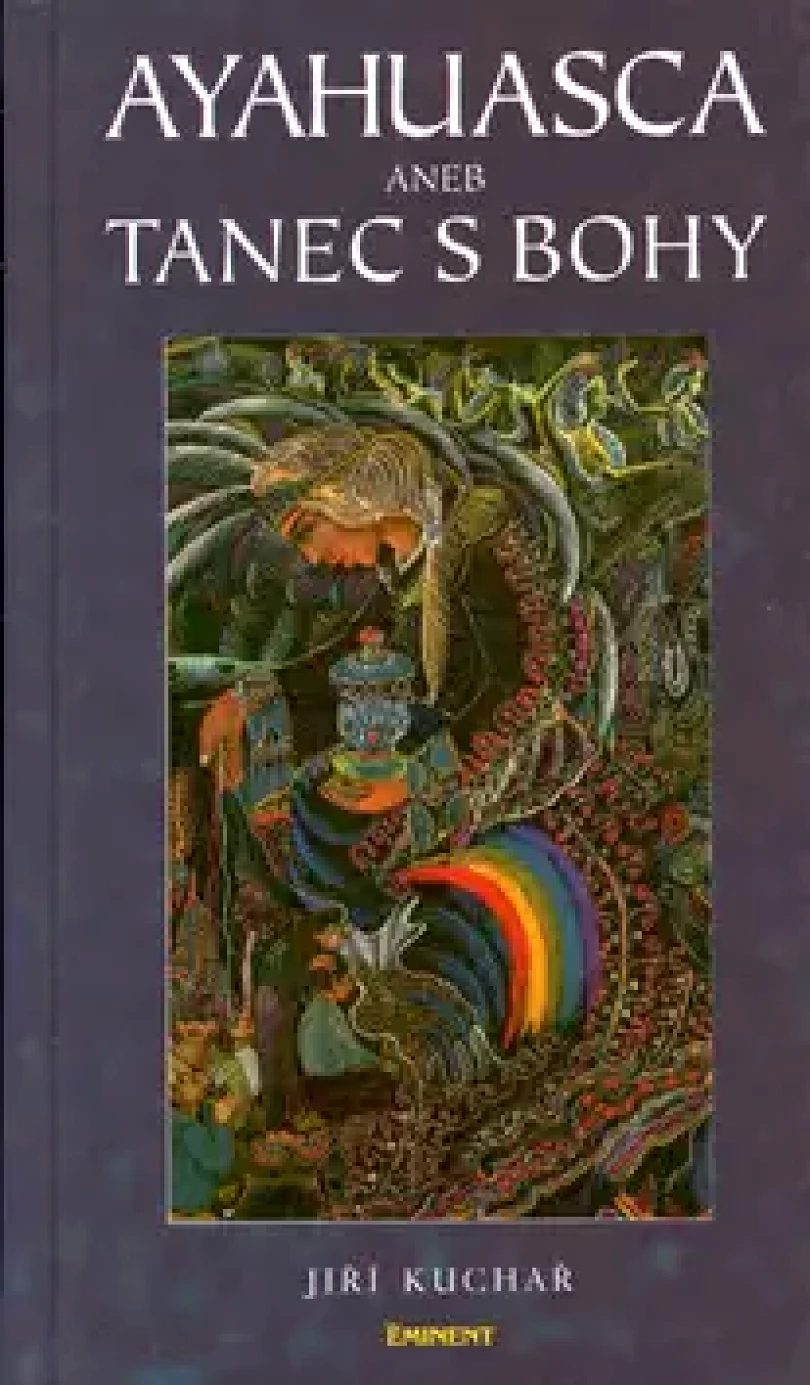 Levně Ayahuasca, aneb, Tanec s bohy (Jiří Kuchař, 1998)